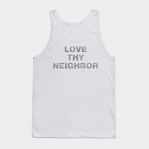 Love Thy Neighbor-Christian Scripture Faith Tank Top by MyVictory